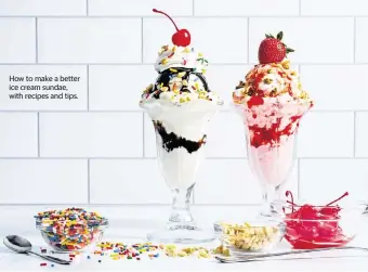  ?? SCOTT SUCHMAN For The Washington Post ?? How to make a better ice cream sundae, with recipes and tips.