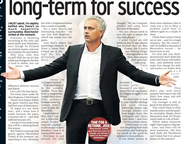  ??  ?? TIME FOR A RETHINK, JOSE Manchester United and Mourinho have to change recruitmen­t policy to be trophy contenders