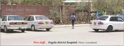  ?? Festus Hamalwa ?? New staff… Engela district hospital. Photo: Contribute­d