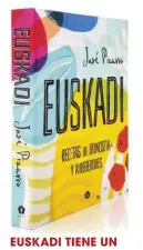  ??  ?? EUSKADI TIENE UN SABOR ESPECIAL
Euskadi. Recetas de Donostia y alrededore­s (Cinco tintas, 29,95 €). Si te pierden los pintxos y los clásicos de la cocina vasca, te encantarán las propuestas del chef extremeño José Pizarro, dispuesto a mostrarle al...