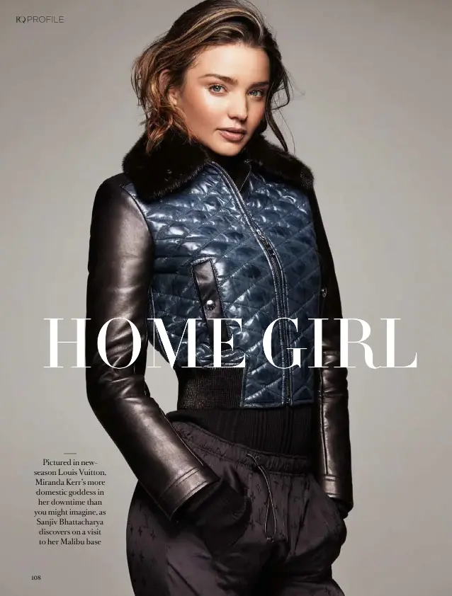  ??  ?? Pictured in newseason Louis Vuitton, Miranda Kerr’s more domestic goddess in her downtime than you might imagine, as Sanjiv Bhattachar­ya discovers on a visit to her Malibu base