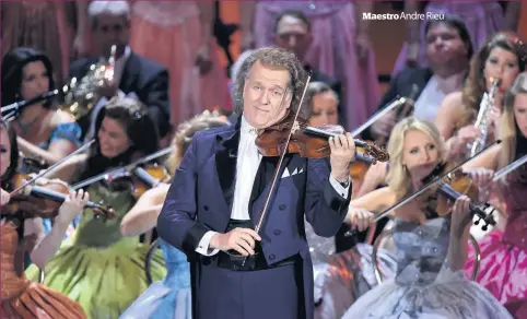  ??  ?? Maestro Andre Rieu