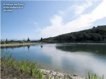  ??  ?? A reservoir near Kavos on the southern tip of the island