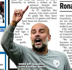  ?? ?? WAKE UP: Guardiola fears a sucker punch