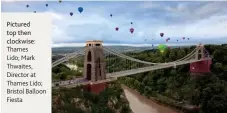 ??  ?? Pictured top then clockwise: Thames
Lido; Mark Thwaites, Director at Thames Lido; Bristol Balloon Fiesta