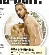  ??  ?? Not a Shia guy: LaBeouf’s nude in “Nymphomani­ac.”