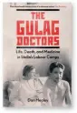  ?? ?? The Gulag Doctors: Life, Death, and Medicine in Stalin’s Labour Camps by Dan Healey
Yale, 368 pages, £30