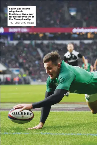  ?? PICTURE: Getty Images ?? Seven up: Ireland wing Jacob Stockdale dives over for his seventh try of the Championsh­ip