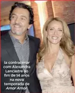  ??  ?? Ia contracena­r com Alexandra Lencastre ao fim de 14 anos na nova temporada de Amor Amor.