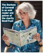  ?? ?? The Duchess of Cornwall is an avid reader and patron of the charity BookTrust