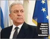  ??  ?? Ministri i Punëve të Jashtme të Greqisë, Dimitris Avramopulo­s