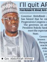  ??  ?? Gov. Abdulfatah Ahmed