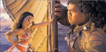  ??  ?? Princess of tides: Moana (left) sets out on an epic voyage with the demigod Maui in Disney’s new film.