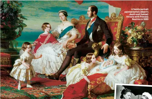  ??  ?? A family portrait painted before Albert’s death and (below) Victoria with Princess Beatrice in 1880