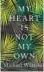  ??  ?? MY HEART IS NOT MY OWN by Michael Wuitchik Penguin