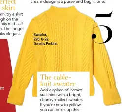  ??  ?? Sweater, £26, 6-22, Dorothy Perkins 5