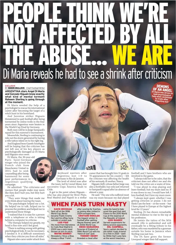  ??  ?? DEMONS OF AN ANGEL Di Maria was driven seek to psychologi­cal help when victimised by trolls after Argentina lost