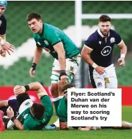  ??  ?? Flyer: Scotland’s Duhan van der Merwe on his way to scoring Scotland’s try