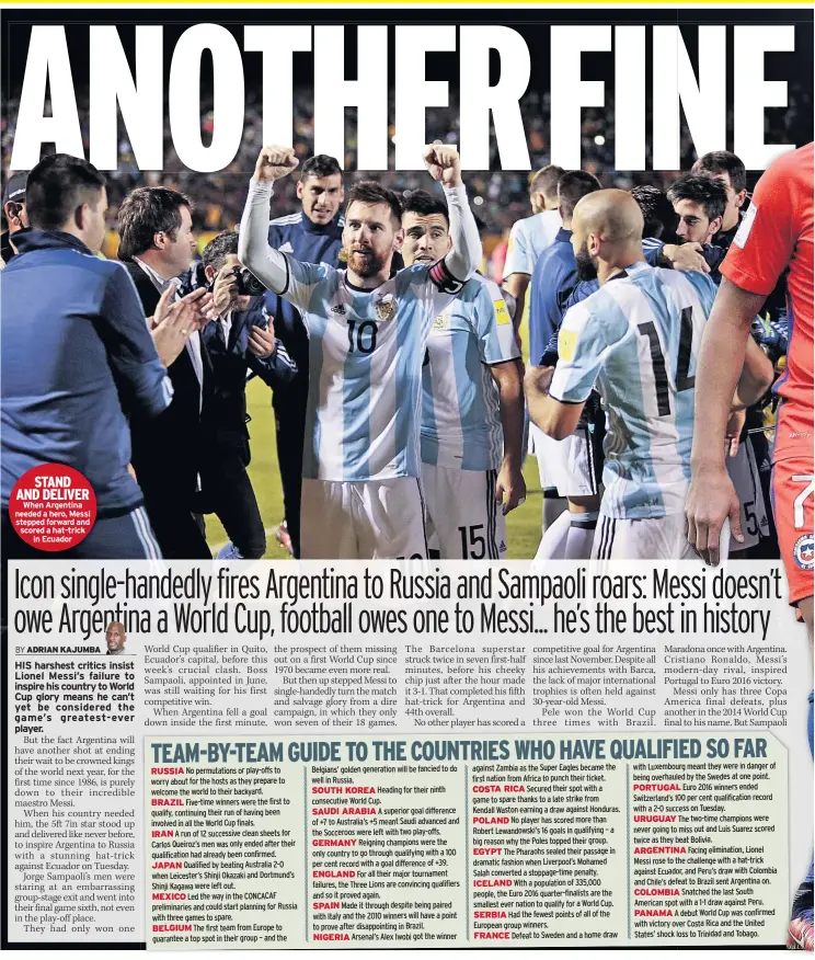  ??  ?? STAND AND DELIVER When Argentina needed a hero, Messi stepped forward and scored a hat-trick in Ecuador RUSSIA BRAZIL IRAN JAPAN MEXICO BELGIUM SOUTH KOREA SAUDI ARABIA GERMANY ENGLAND SPAIN NIGERIA COSTA RICA POLAND EGYPT ICELAND SERBIA FRANCE...