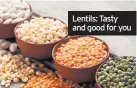  ??  ?? Lentils: Tasty and good for you