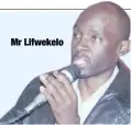  ??  ?? Mr Lifwekelo