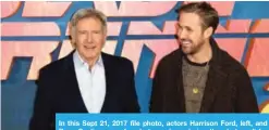  ??  ?? In this Sept 21, 2017 file photo, actors Harrison Ford, left, and Ryan Gosling pose for photograph­ers during the photo call for “Blade Runner 2049” in London. — AP photos