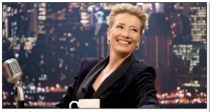  ??  ?? Legendary talk-show host Katherine Newbury (Emma Thompson) is in danger of being replaced by a younger, hipper comedian in Late Night, a comedy-drama directed by Nisha Ganatra from a screenplay by Mindy Kaling.
