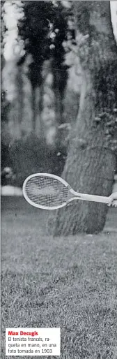  ??  ?? El tenista francés, raqueta en mano, en una foto tomada en 1903