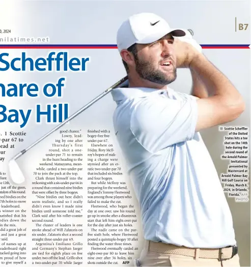  ?? AFP PHOTO ?? n Scottie Scheffler of the United States hits a tee shot on the 14th hole during the second round of the Arnold Palmer Invitation­al presented by Mastercard at Arnold Palmer Bay Hill Golf Course on Friday, March 8, 2024, in Orlando, Florida.