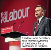  ?? ?? Shadow Home Secretary Nick Thomas-Symonds at the Labour Party conference in Brighton