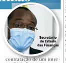  ??  ?? Secretário de Estado das Finanças