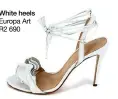  ??  ?? White heels Europa Art R2 690