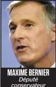  ??  ?? MAXIME BERNIER Député conservate­ur