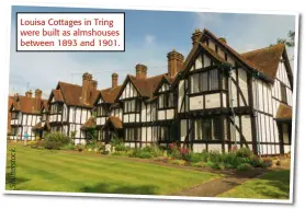  ??  ?? Louisa Cottages in Tring were built as almshouses between 1893 and 1901.