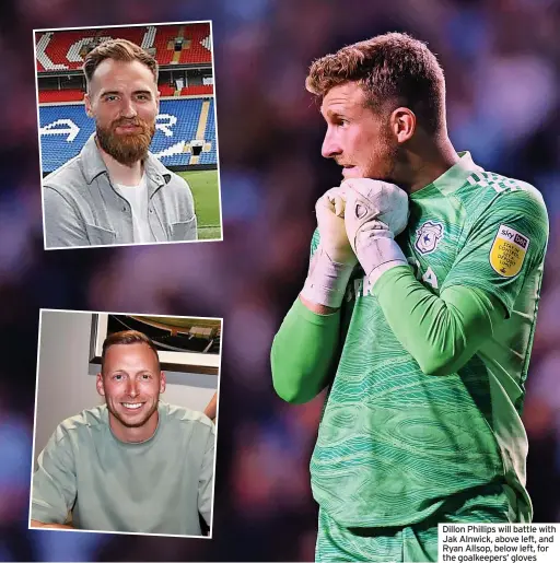  ?? ?? Dillon Phillips will battle with Jak Alnwick, above left, and Ryan Allsop, below left, for the goalkeeper­s’ gloves