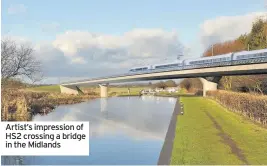  ??  ?? Artist’s impression of HS2 crossing a bridge in the Midlands