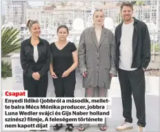  ??  ?? Csapat
Enyedi Ildikó (jobbról a második, mellette balra Mécs Mónika producer, jobbra Luna Wedler svájci és Gijs Naber holland színész) filmje, A feleségem története nem kapott díjat