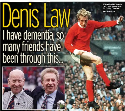  ??  ?? FORMIDABLE Law in 1970 and, below, with Sir Bobby Charlton