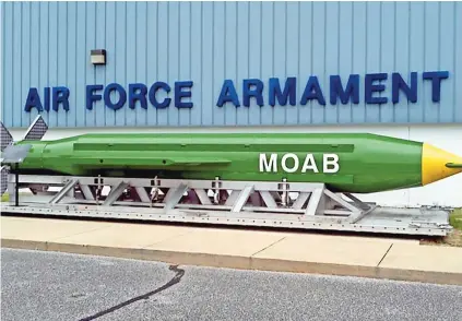  ??  ?? La Madre de todas las Bombas, ‘Mother of All Bombs’, MoAB