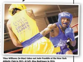  ??  ?? Titus Williams (in blue) takes out Jude Franklin at the New York Athletic Club in 2015. At left, Nisa Rodriguez in 2016.