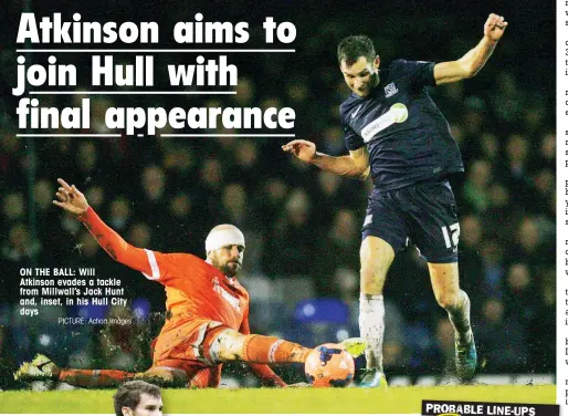  ?? PICTURE: Action Images ?? ON THE BALL: Will Atkinson evades a tackle from Millwall’s Jack Hunt and, inset, in his Hull City days