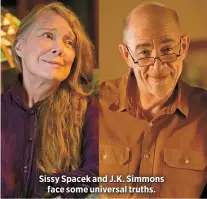  ?? ?? Sissy Spacek and J.K. Simmons
face some universal truths.
TUNE IN! Night Sky premieres May 20 on Amazon Prime.