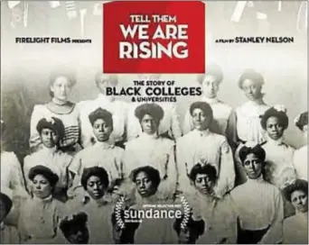  ??  ?? Cheyney University hosts a screening of the critically acclaimed new documentar­y “Tell Them We Are Rising: The Story of Historical­ly Black Colleges and Universiti­es” on Feb. 12.