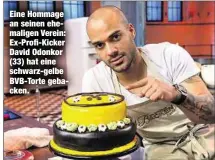  ??  ?? Eine Hommage an seinen ehemaligen Verein: Ex-Profi-Kicker David Odonkor (33) hat eine schwarz-gelbe BVB-Torte gebacken.