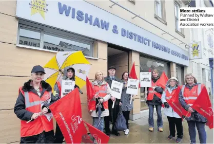  ??  ?? More strikes Planned by Wishaw and District Associatio­n workers