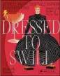  ?? ?? Jennifer Croll’s “Dressed to Swill” pairs cocktails and style icons, with biographie­s and fun illustrati­ons.