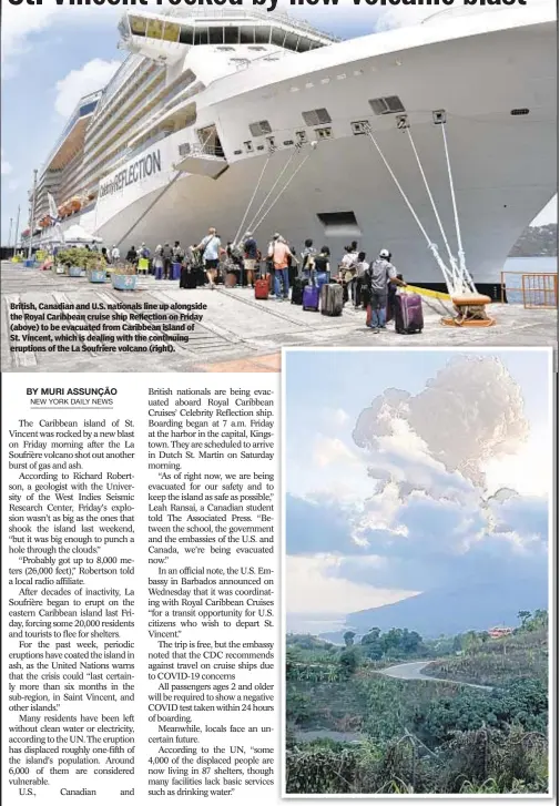  ??  ?? British, Canadian and U.S. nationals line up alongside the Royal Caribbean cruise ship Reflection on Friday (above) to be evacuated from Caribbean island of St. Vincent, which is dealing with the continuing eruptions of the La Soufriere volcano (right).