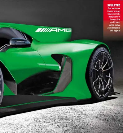  ??  ?? SCULPTED Our exclusive image reveals how dramatic bodywork of Project One could look, while active aerodynami­cs will appear