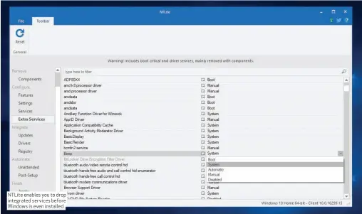  ??  ?? NTLite enables you to drop integrated services before Windows is even installed.