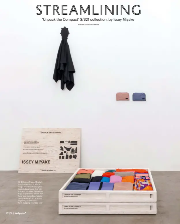  ??  ?? All 41 looks of Issey Miyake’s S/S21 collection fit into a single wooden shipping box. Included are items that roll, fold and zip away, becoming bags or pouches; others that have loop-edged composite parts designed to be strung together; as well as a form-hugging moulded vest